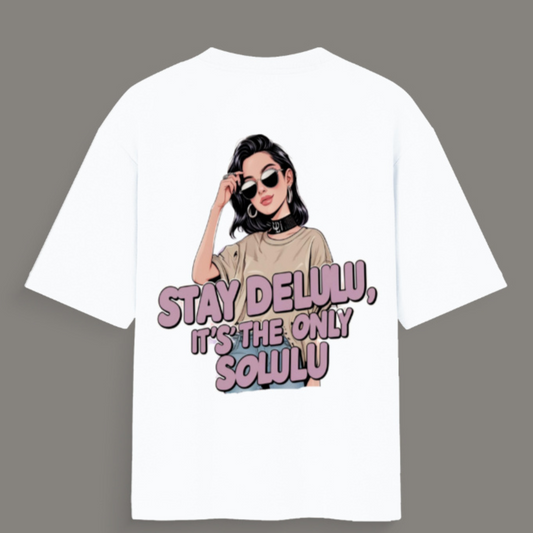 🌀 Stay Delulu, It’s the Only Solulu – Oversized Tee for the Dreamers ( Standard T-Shirt)