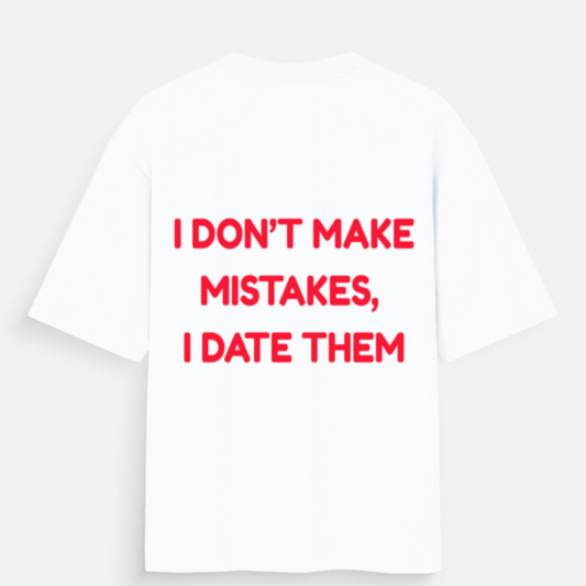💔 I Don’t Make Mistakes, I Date Them -Unisex Oversized Standard T-Shirt