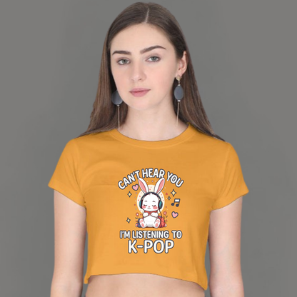 🎧 I Can’t Hear You, I’m Listening to K-Pop- Crop Top