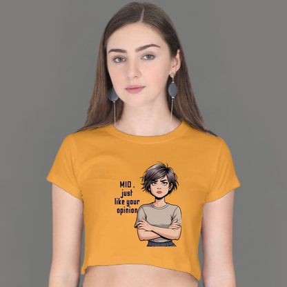 MID, Just Like Your Opinion – Crop Top for the Unimpressed
