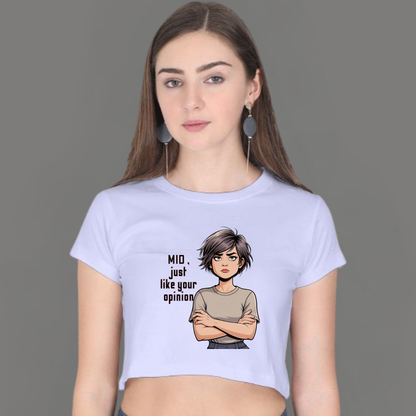 MID, Just Like Your Opinion – Crop Top for the Unimpressed