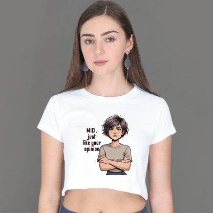 MID, Just Like Your Opinion – Crop Top for the Unimpressed