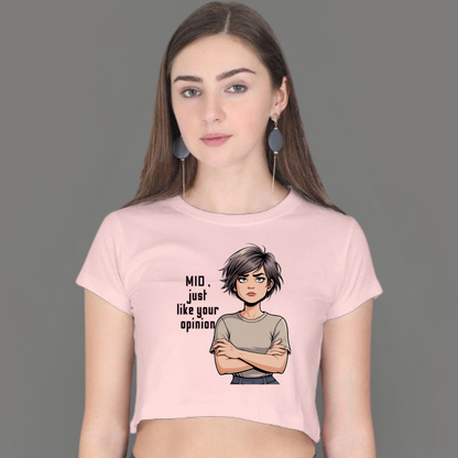 MID, Just Like Your Opinion – Crop Top for the Unimpressed