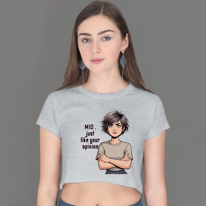 MID, Just Like Your Opinion – Crop Top for the Unimpressed