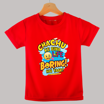 Chachu ke bina life boring hai yaar! – Fun Toddler T-shirt