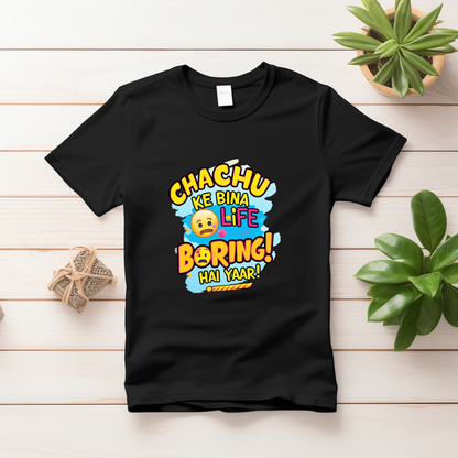 Chachu ke bina life boring hai yaar! – Fun Toddler T-shirt