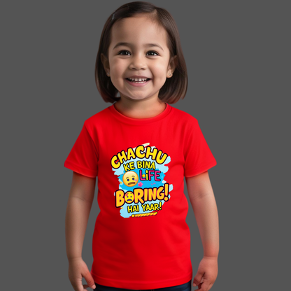 Chachu ke bina life boring hai yaar! – Fun Toddler T-shirt