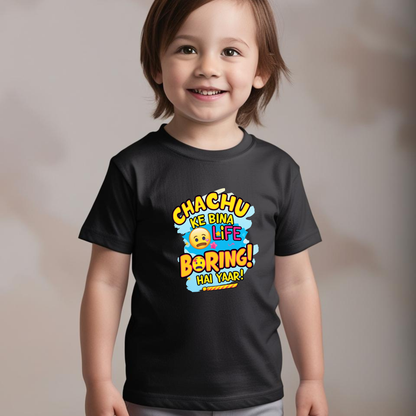 Chachu ke bina life boring hai yaar! – Fun Toddler T-shirt